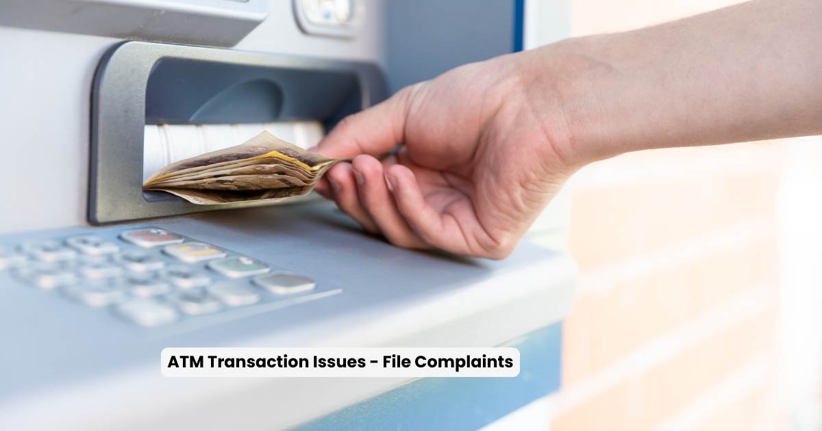  How to File ATM Transaction Complaints: Step-by-Step Guide 2025